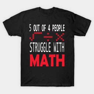 5 out of 4 people struggle with math funny school teacher gift T-Shirt